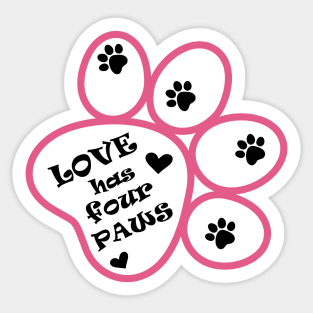 Love has four paws - Text illustration on Pink Sticker